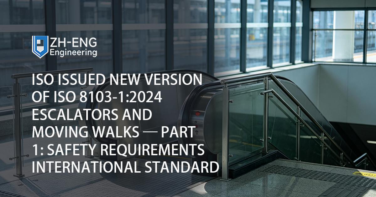 ISO Issued New Version of ISO 8103-1:2024 Escalators and moving walks — Part 1: Safety requirements International Standard