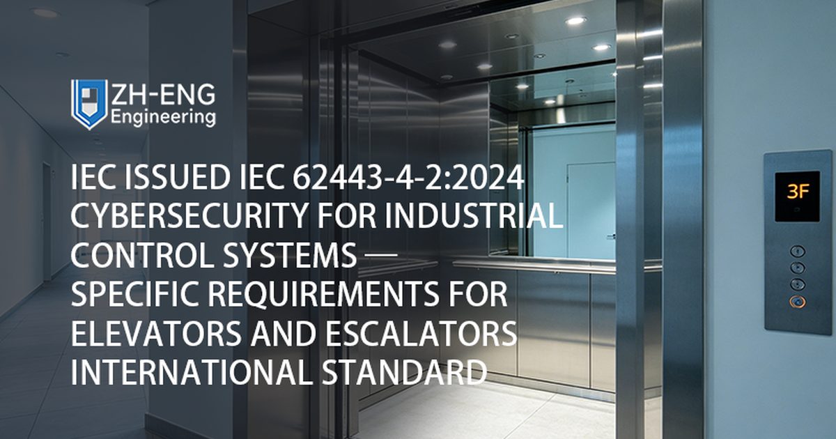 IEC emitiu IEC 62443-4-2:2024 Segurança cibernética para sistemas de controle industrial — Requisitos específicos para elevadores e escadas rolantes Padrão Internacional
