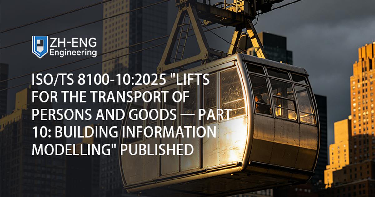 ISO/TS 8100-10:2025 "Lifts for the transport of persons and goods — Part 10: Building Information Modelling" Published