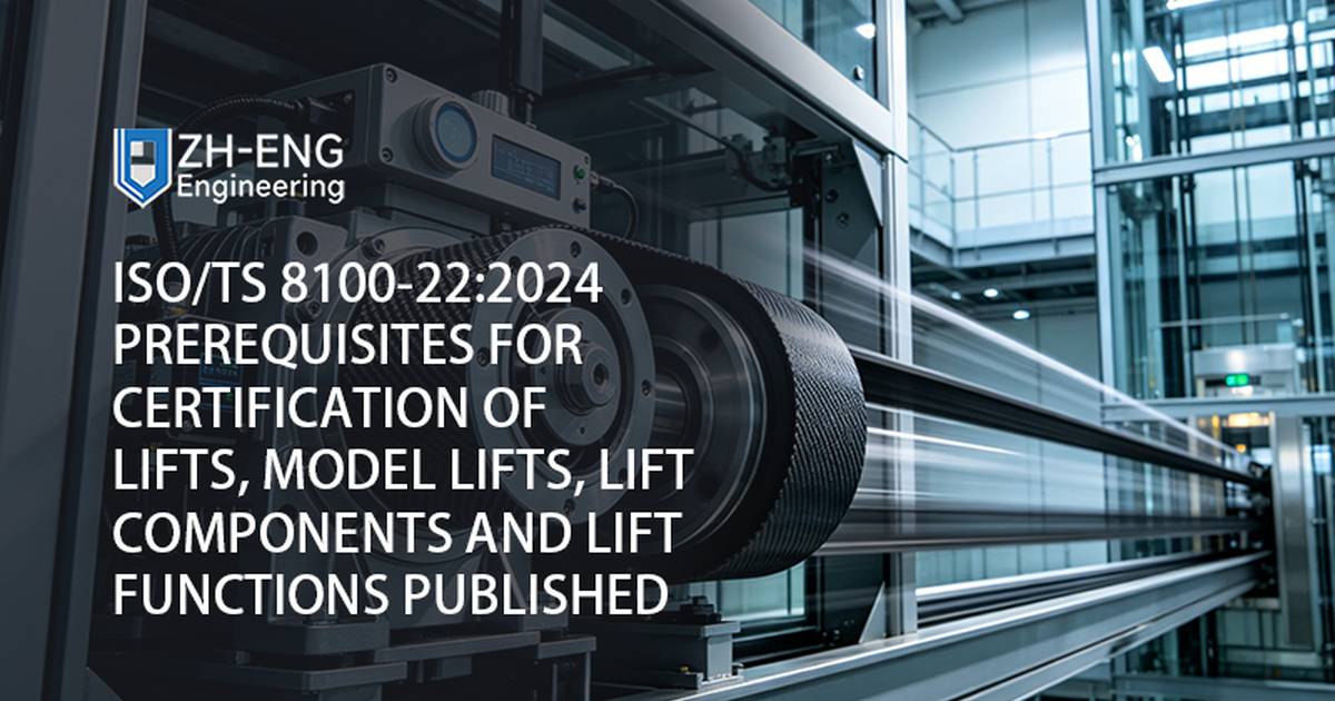 ISO/TS 8100-22:2024 Prerequisites for Certification of Lifts, Model Lifts, Lift Components and Lift Functions Published