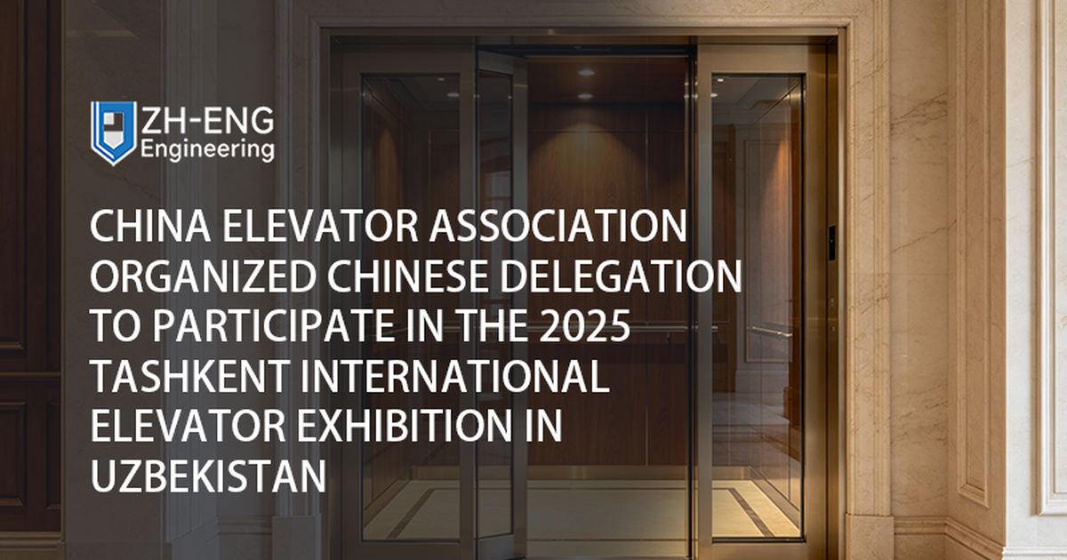 China Elevator Association Organized Chinese Delegation to Participate in the 2025 Tashkent International Elevator Exhibition in Uzbekistan