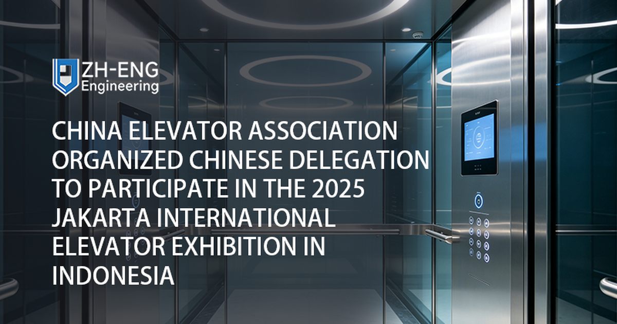 China Elevator Association Organized Chinese Delegation to Participate in the 2025 Jakarta International Elevator Exhibition in Indonesia