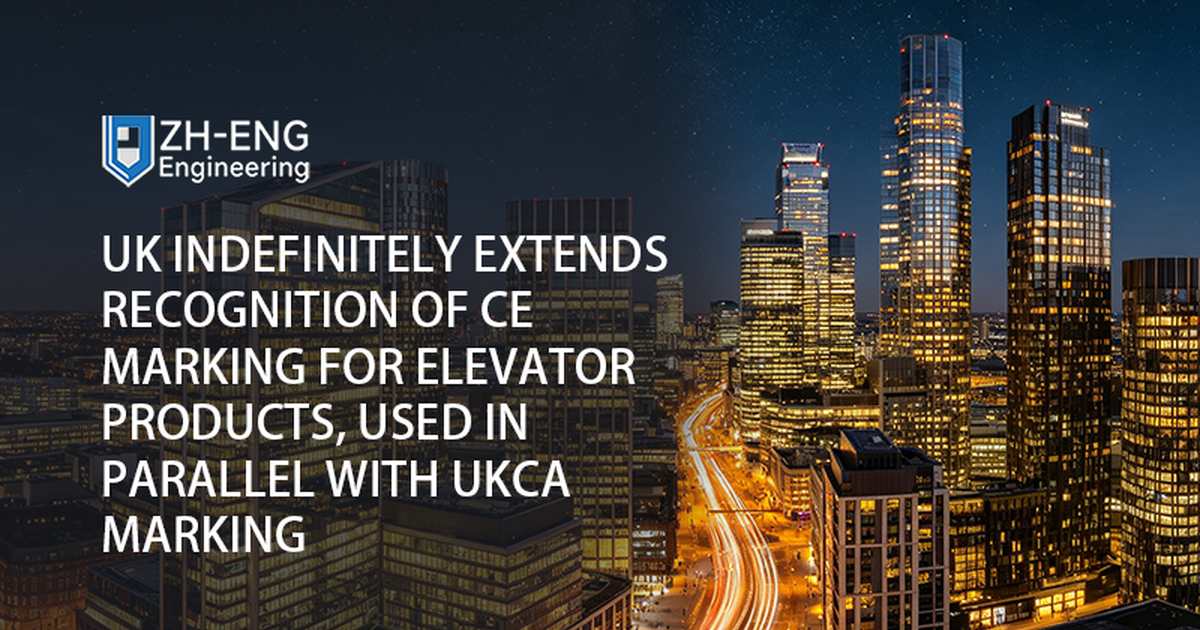 UK Indefinitely Extends Recognition of CE Marking for Elevator Products, Used in Parallel with UKCA Marking